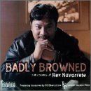 Rex Navarette/Badly Browned